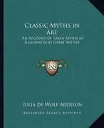 classic myths in art: an account of greek myths as illustrated by great artists