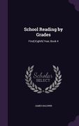 School Reading by Grades: First[-Eighth] Year, Book 4 (en Inglés)
