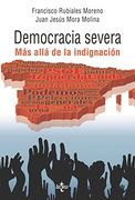 Democracia severa : más alla de la indignación