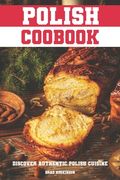 Polish Cookbook: Discover Authentic Polish Cuisine (en Inglés)