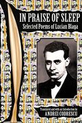 In Praise of Sleep: Selected Poems of Lucian Blaga (en Inglés)