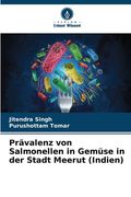 Prävalenz von Salmonellen in Gemüse in der Stadt Meerut (Indien) (en Alemán)