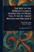 The Best of the World's Classics, Restricted to Prose, Vol. Iv (of X)-Great Britain and Ireland ii