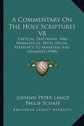 a commentary on the holy scriptures v8: critical, doctrinal, and homiletical, with special reference to ministers and students (1900) (en Inglés)