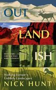 Outlandish: Walking Europe's Unlikely Landscapes (en Inglés)