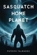 Sasquatch Home Planet (en Inglés)