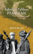 Tehrik-e-Taliban Pakistan: Origin, Evolution and Future Portents (en Inglés)