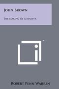 john brown: the making of a martyr (en Inglés)