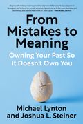 From Mistakes to Meaning: Owning Your Past So It Doesn't Own You (en Inglés)