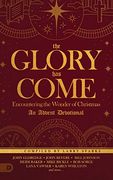 The Glory has Come: Encountering the Wonder of Christmas [an Advent Devotional] (en Inglés)