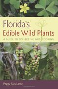 Florida's Edible Wild Plants: A Guide to Collecting and Cooking (en Inglés)