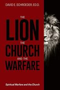 The Lion, the Church, and the Warfare: Spiritual Warfare and the Church (en Inglés)
