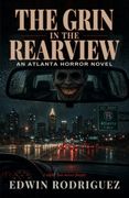 THE GRIN IN THE REARVIEW: An Atlanta Horror Novel