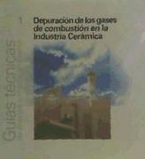Depuración de los Gases de Combustión en la Industria Cerámica. Guía Técnica