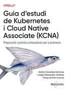 GUIA D'ESTUDI DE KUBERNETES I CLOUD NATIVE ASSOCIATE (KCNA) (en Catalán)