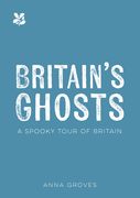 Britain's Ghosts: A Spooky Tour of Britain (en Inglés)