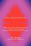 the great master: higher inquiry, decrees, and holistic inspirations in preparation for the awakening of the masters of the great work h (en Inglés)