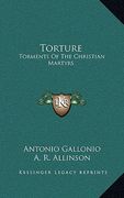 torture: torments of the christian martyrs