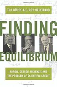 Finding Equilibrium: Arrow, Debreu, Mckenzie and the Problem of Scientific Credit (en Inglés)
