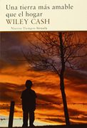 Una tierra más amable que el hogar - Wiley Cash - Siruela