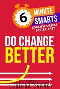 Do Change Better (6-Minute Smarts) (en Inglés)