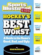 Hockey's Best and Worst: A Guide to the Game's Good, Bad, and Ugly (en Inglés)