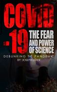 Covid-19: The Fear and Power of Science: Debunking the Pandemic (en Inglés)