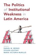 The Politics of Institutional Weakness in Latin America (en Inglés)