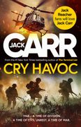 Cry Havoc. The UNMISSABLE new Tom Reece thriller from New York Times bestselling author of The Terminal List