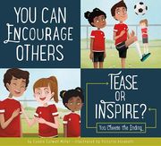 You can Encourage Others: Tease or Inspire? (Making Good Choices) (en Inglés)