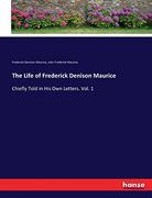The Life of Frederick Denison Maurice: Chiefly Told in his own Letters. Vol. 1 (en Inglés)