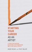 Starting Your Career as an Artist: A Guide for Painters, Sculptors, Photographers, and Other Visual Artists (en Inglés)
