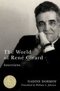 The World of René Girard: Interviews (en Inglés)