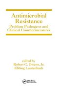 Antimicrobial Resistance: Problem Pathogens and Clinical Countermeasures (Infectious Disease and Therapy) (en Inglés)