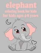 elephant coloring book for kids ages 4-8 years: Children Activity Book for Girls & Boys Age 4-8, with 30 Super Fun Coloring ... (Cool Kids Learning An (en Inglés)