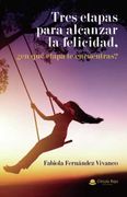 Tres Etapas Para Alcanzar la Felicidad en la Cual te Encuentras