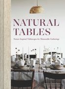 Natural Tables: Nature-Inspired Tablescapes for Memorable Gatherings (en Inglés)
