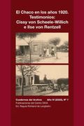 El Chaco en los Años 1920. Testimonios: Cissy von Scheele-Willich e Ilse von Rentzel: Cuadernos del Archivo año iv