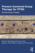 Present-Centered Group Therapy for Ptsd: Embracing Today 