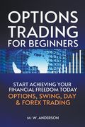 Options Trading for Beginners - The 7-Day Crash Course I Start Achieving Your Financial Freedoom Today I Options, Swing, Day & Forex Trading (en Inglés)