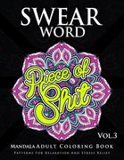 Swear Word Mandala Adults Coloring Book Volume 3: An Adult Coloring Book with Swear Words to Color and Relax (en Inglés)