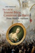 The Life of Jeanne Bécu, Comtesse du Barry: From Maid to Madame Stufe B1 mit Englisch-deutscher Übersetzung (in German)