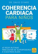 Coherencia Cardiaca Para Niños: 47 Respi-Rutinas Para Dotar de Superpoderes a Vuestros Hijos: 13 (Macro Junior)