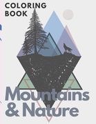 Mountains & Nature Coloring Book: For kids For Teens experiance Coloring book Nature Mountains for education Relaxations (en Inglés)