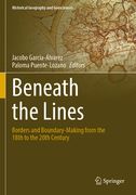 Beneath the Lines: Borders and Boundary-Making from the 18th to the 20th Century (en Inglés)