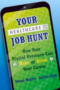 Your Healthcare Job Hunt: How Your Digital Presence Can Make or Break Your Career (en Inglés)