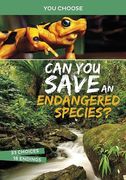 Can you Save an Endangered Species? An Interactive eco Adventure (You Choose: Eco Expeditions) 