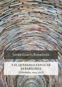 Y el Quererlo Explicar es Babilonia (in Spanish)