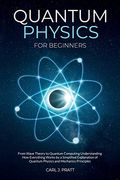 Quantum Physics and Mechanics for Beginners: From Wave Theory to Quantum Computing. Understanding how Everything Works by a Simplified Explanation of. And Mechanics Principles With Minimal Math 