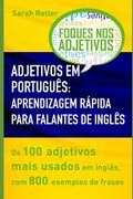Adjetivos Em Português: APRENDIZAGEM RÁPIDA PARA FALANTES DE INGLÊS: Os 100 adjetivos mais usados em inglês, com 800 exemplos de frases. (en Portugués)